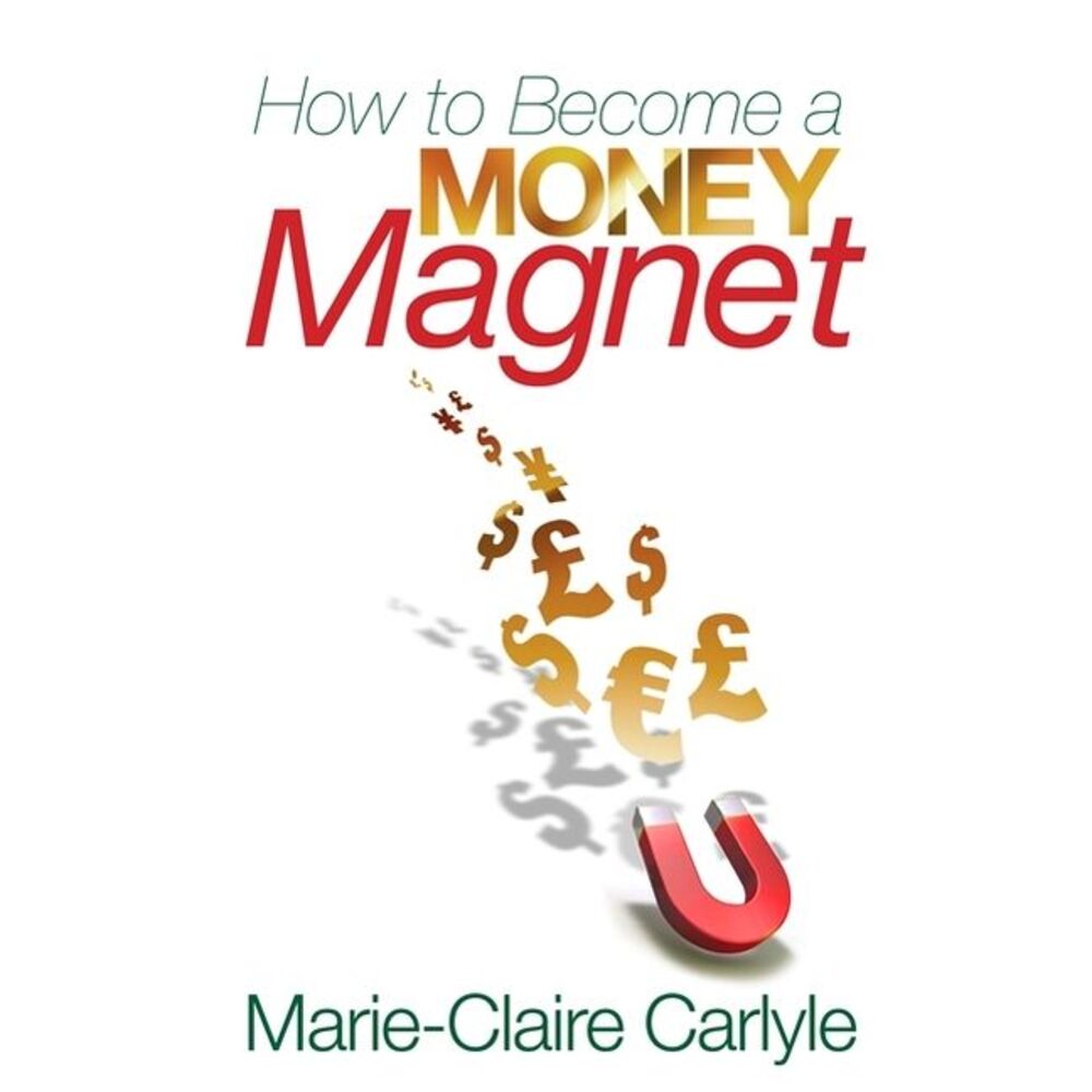 How to Become a Money Magnet -- Carlyle